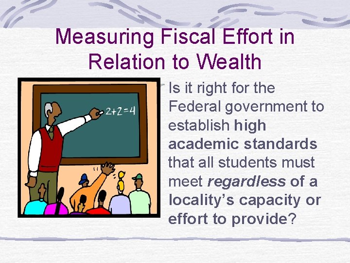 Measuring Fiscal Effort in Relation to Wealth Is it right for the Federal government