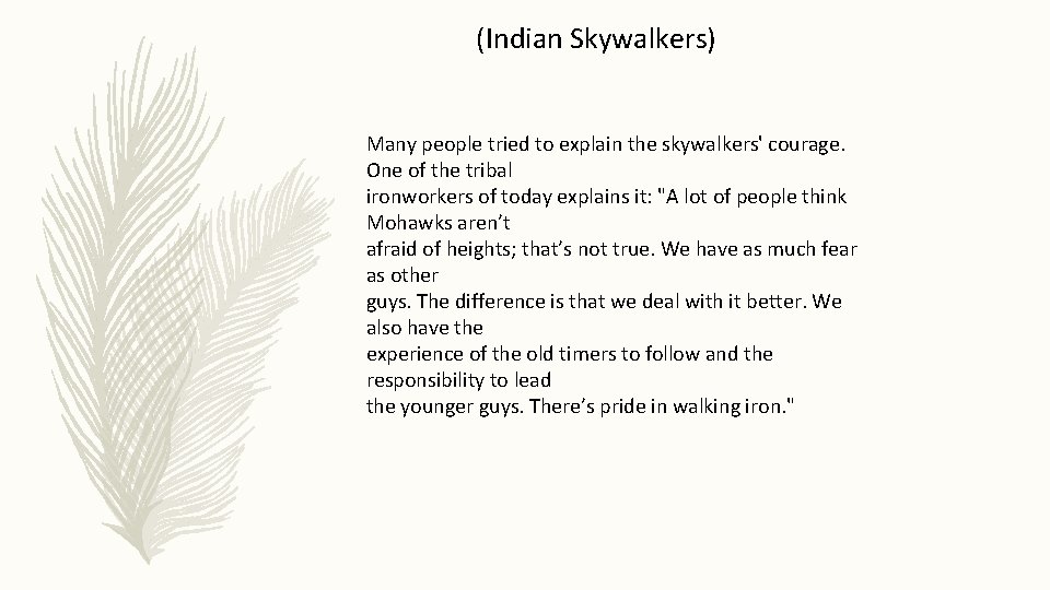 (Indian Skywalkers) Many people tried to explain the skywalkers' courage. One of the tribal (Indian Skywalkers) Many people tried to explain the skywalkers' courage. One of the tribal