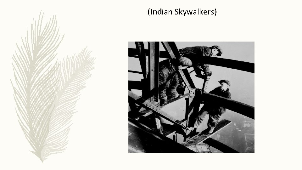 (Indian Skywalkers) (Indian Skywalkers)