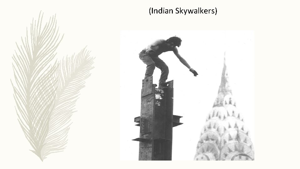 (Indian Skywalkers) (Indian Skywalkers)