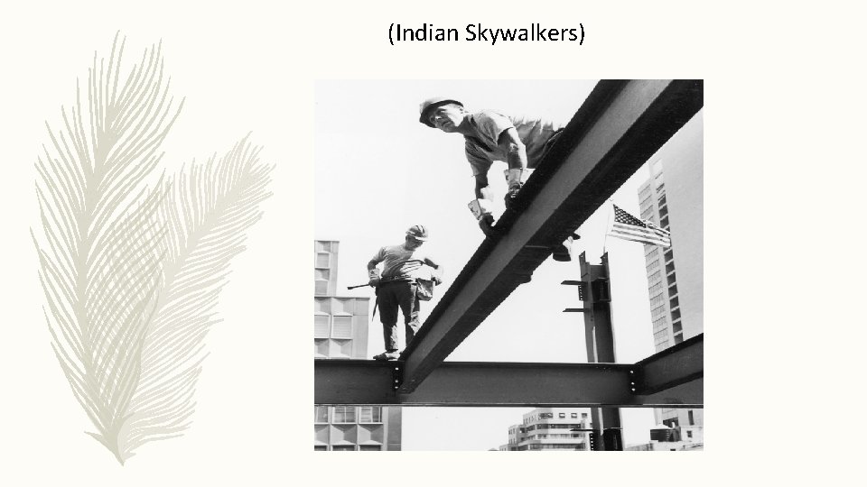 (Indian Skywalkers) (Indian Skywalkers)
