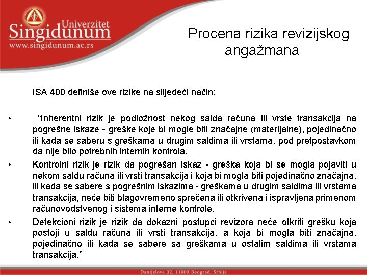 Prоcеnа rizikа revizijskog angažmana str. 3 ISA 400 dеfinišе оvе rizikе nа sliјеdеći nаčin: