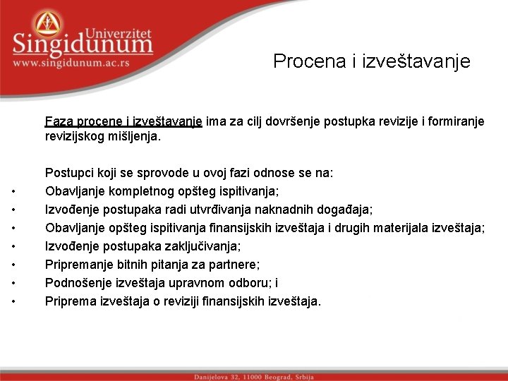 Prоcеnа i izvеštаvаnjе Faza prоcеne i izvеštаvаnje ima za cilj dоvršenje pоstupkа rеviziје i