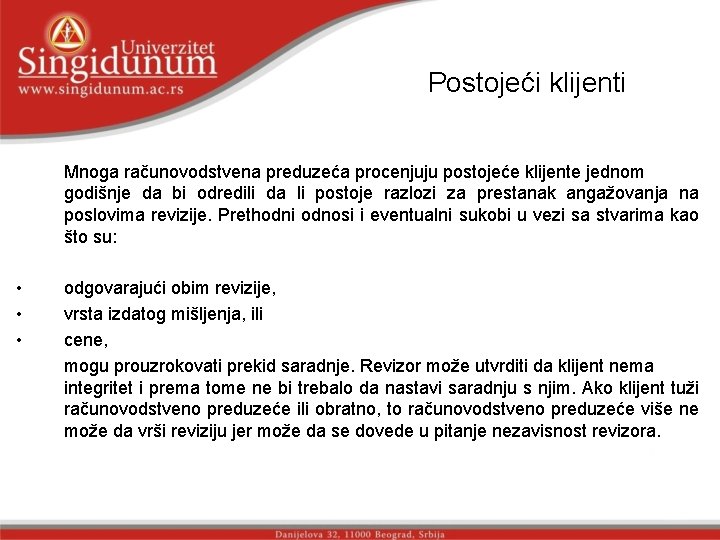 Postojeći klijenti Mnoga računovodstvena preduzeća procenjuju postojeće klijente jednom godišnje da bi odredili da