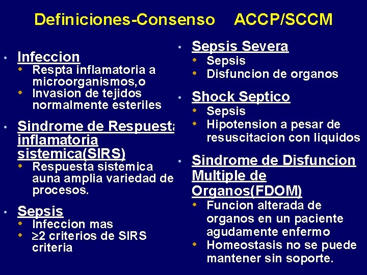 Definiciones-Consenso • Infeccion • Respta inflamatoria a microorganismos, o • Invasion de tejidos normalmente Definiciones-Consenso • Infeccion • Respta inflamatoria a microorganismos, o • Invasion de tejidos normalmente