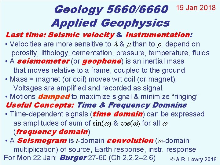 Geology 5660/6660 Applied Geophysics 19 Jan 2018 Last time: Seismic velocity & Instrumentation: •