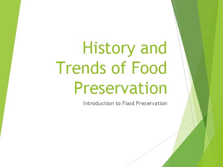 History and Trends of Food Preservation Introduction to Food Preservation 