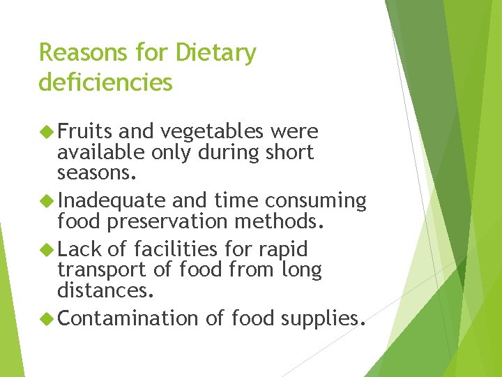 Reasons for Dietary deficiencies Fruits and vegetables were available only during short seasons. Inadequate