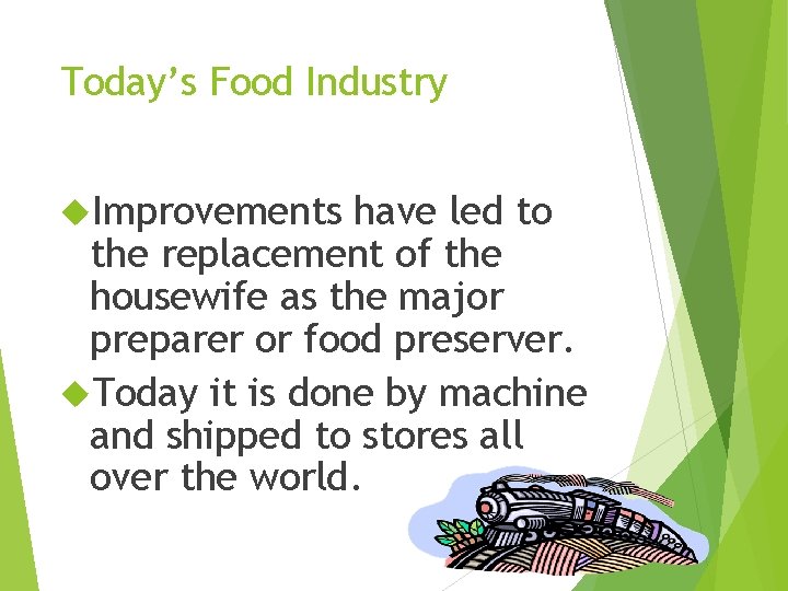 Today’s Food Industry Improvements have led to the replacement of the housewife as the