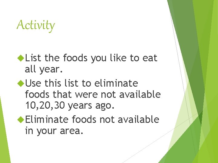 Activity List the foods you like to eat all year. Use this list to