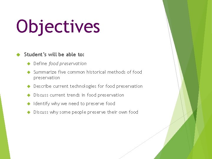 Objectives Student’s will be able to: Define food preservation Summarize five common historical methods