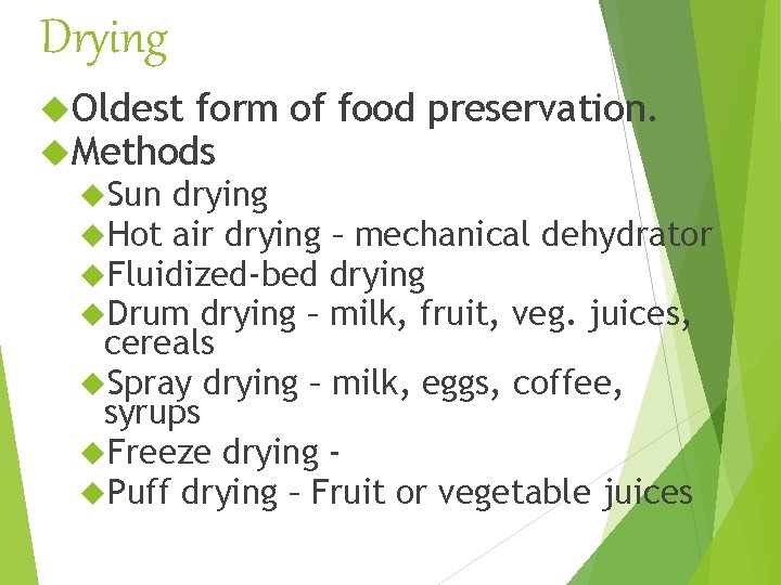 Drying Oldest form Methods of food preservation. Sun drying Hot air drying – mechanical