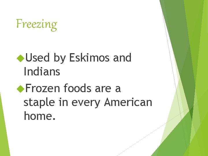 Freezing Used by Eskimos and Indians Frozen foods are a staple in every American