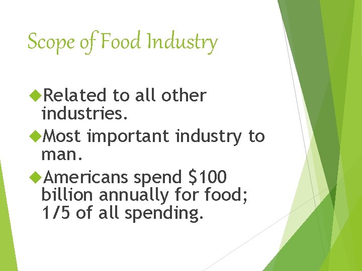 Scope of Food Industry Related to all other industries. Most important industry to man.