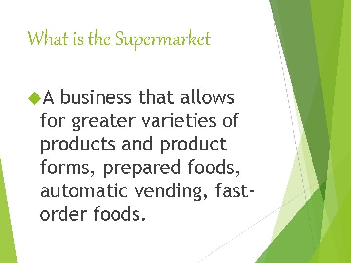 What is the Supermarket A business that allows for greater varieties of products and
