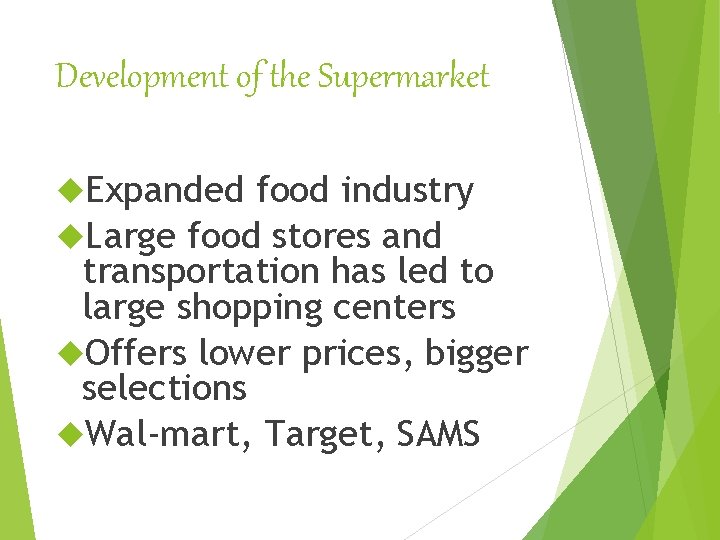 Development of the Supermarket Expanded food industry Large food stores and transportation has led