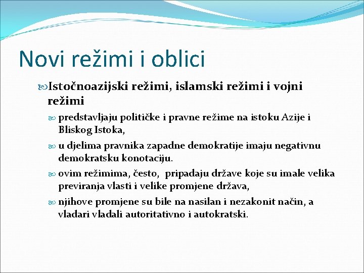 Novi režimi i oblici Istočnoazijski režimi, islamski režimi i vojni režimi predstavljaju političke i