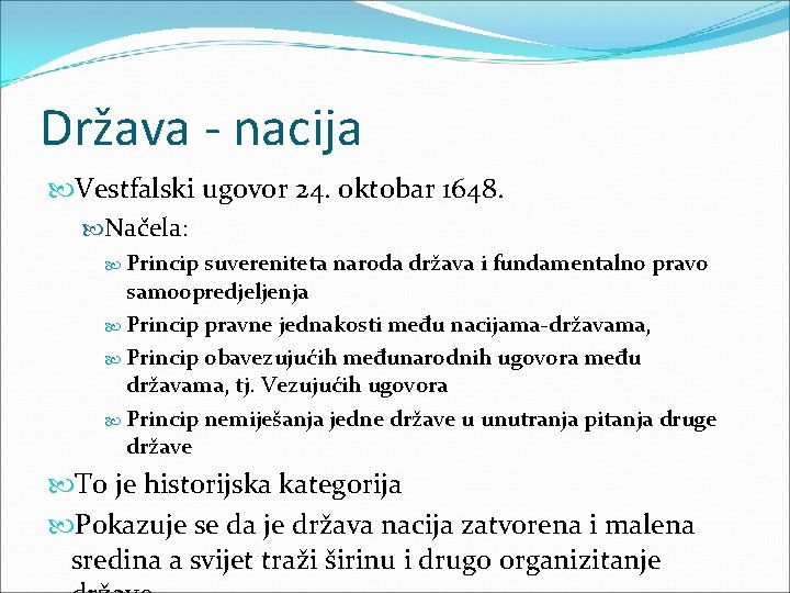 Država - nacija Vestfalski ugovor 24. oktobar 1648. Načela: Princip suvereniteta naroda država i