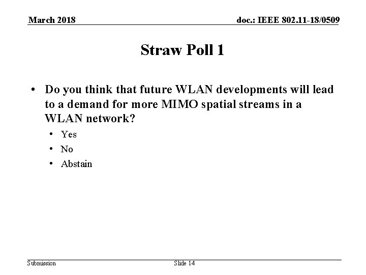 March 2018 doc. : IEEE 802. 11 -18/0509 Straw Poll 1 • Do you