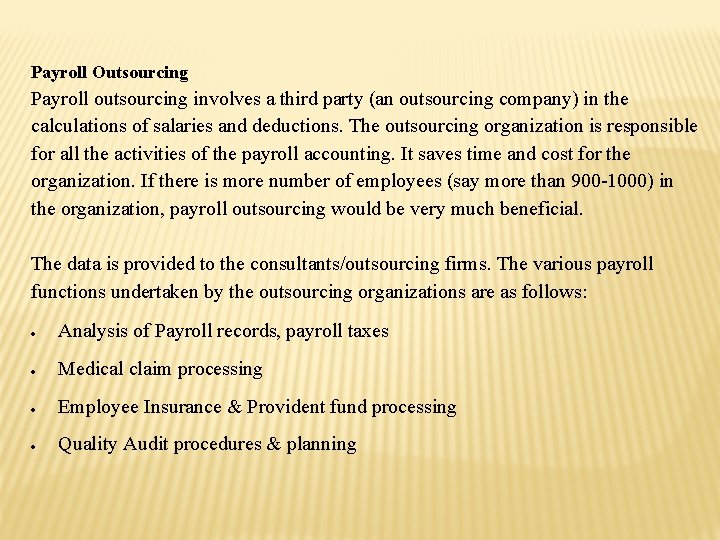 Payroll Outsourcing Payroll outsourcing involves a third party (an outsourcing company) in the calculations