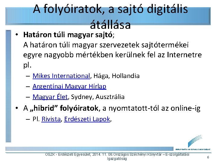 A folyóiratok, a sajtó digitális átállása • Határon túli magyar sajtó; A határon túli