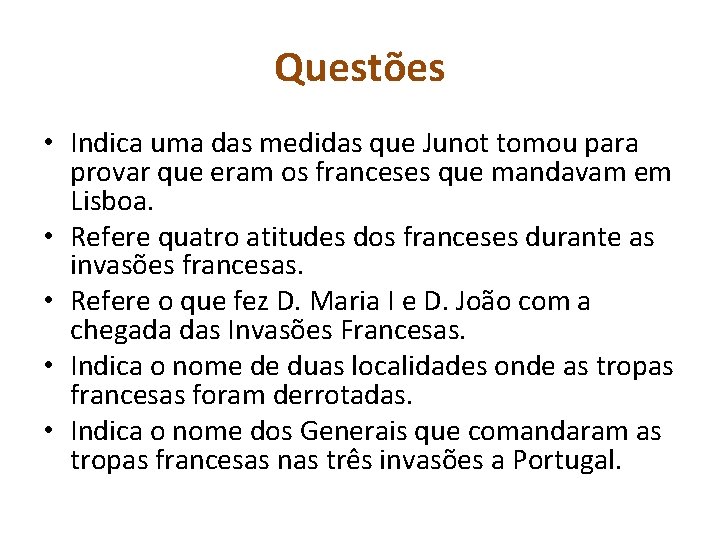 Questões • Indica uma das medidas que Junot tomou para provar que eram os