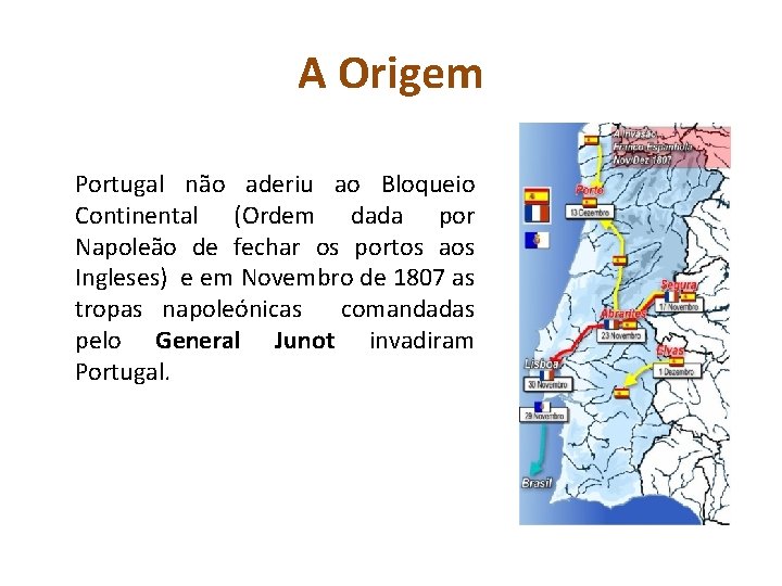 A Origem Portugal não aderiu ao Bloqueio Continental (Ordem dada por Napoleão de fechar
