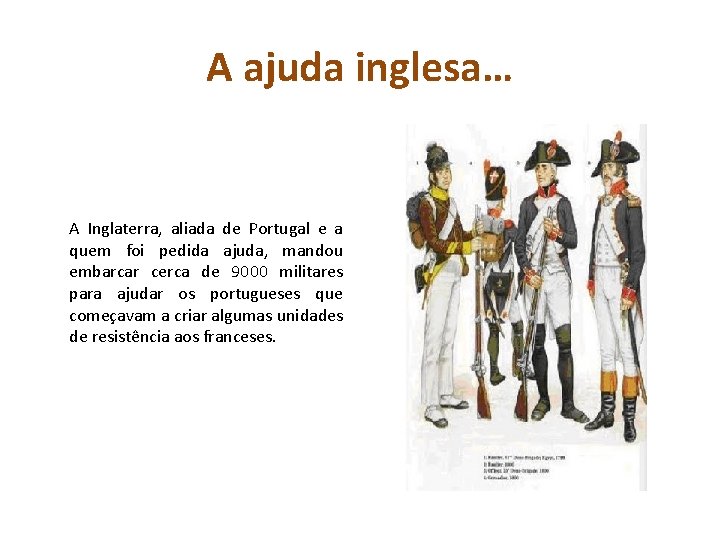 A ajuda inglesa… A Inglaterra, aliada de Portugal e a quem foi pedida ajuda,