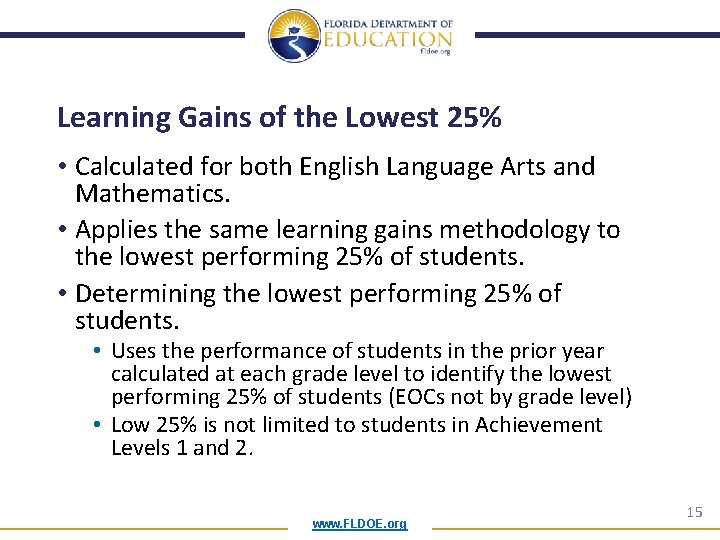 Learning Gains of the Lowest 25% • Calculated for both English Language Arts and