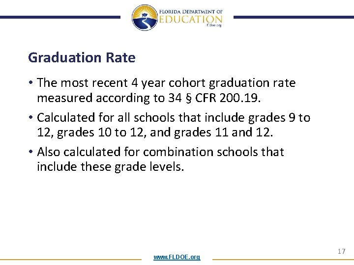 Graduation Rate • The most recent 4 year cohort graduation rate measured according to