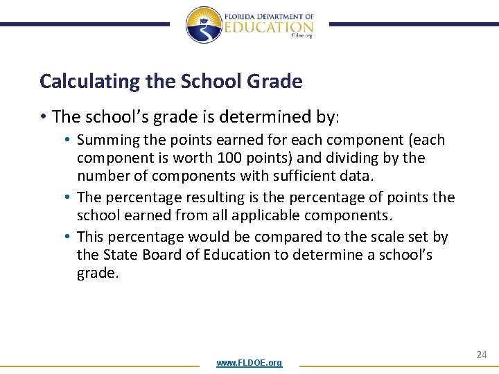 Calculating the School Grade • The school’s grade is determined by: • Summing the