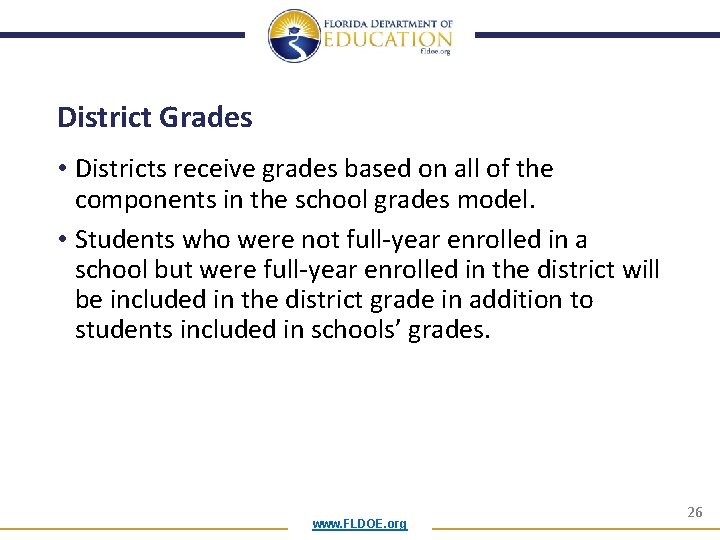 District Grades • Districts receive grades based on all of the components in the