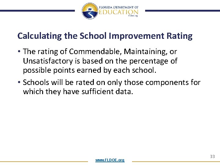 Calculating the School Improvement Rating • The rating of Commendable, Maintaining, or Unsatisfactory is