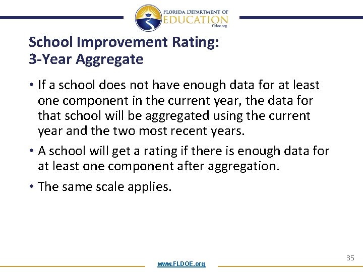 School Improvement Rating: 3 -Year Aggregate • If a school does not have enough