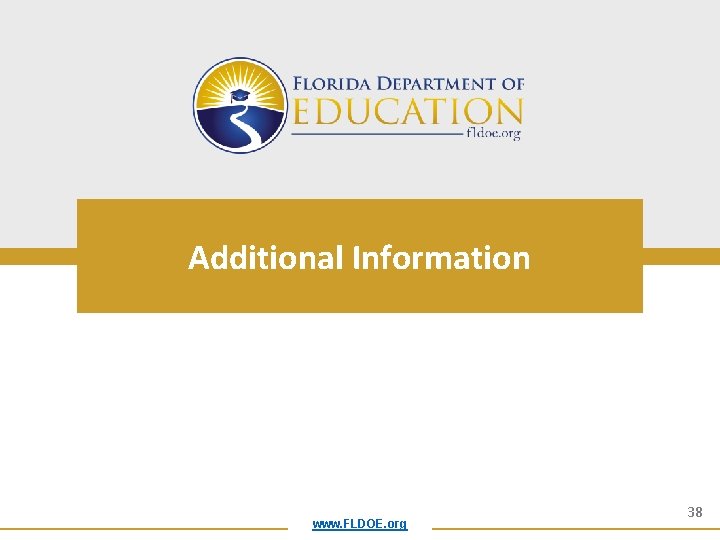 Additional Information www. FLDOE. org 38 