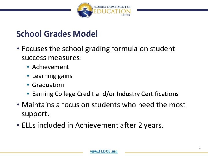 School Grades Model • Focuses the school grading formula on student success measures: •