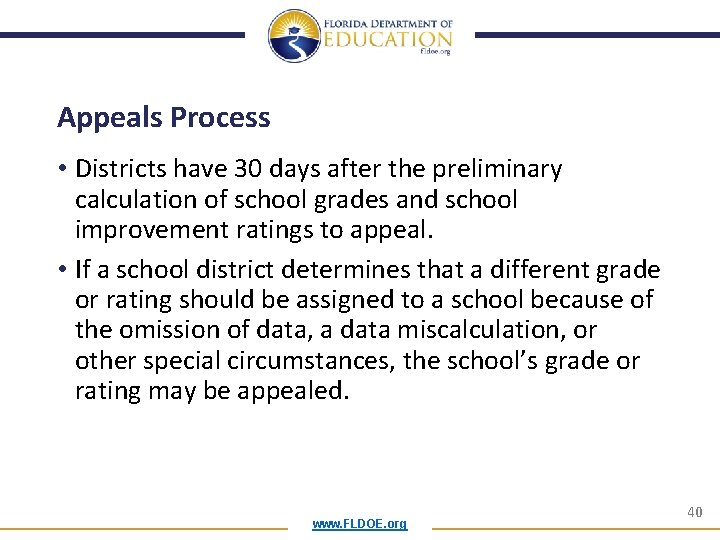 Appeals Process • Districts have 30 days after the preliminary calculation of school grades