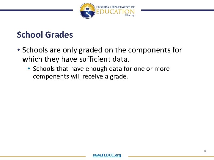 School Grades • Schools are only graded on the components for which they have