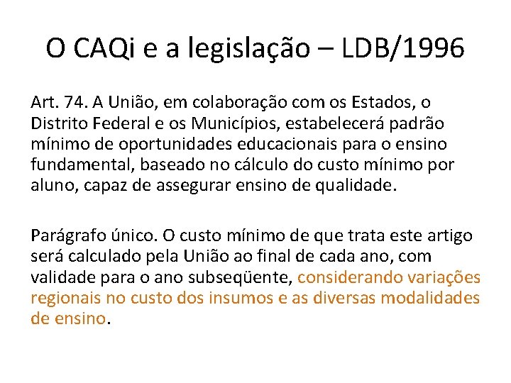 O CAQi e a legislação – LDB/1996 Art. 74. A União, em colaboração com