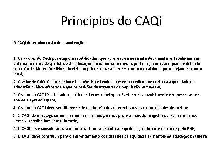 Princípios do CAQi O CAQi determina custo de manutenção! 1. Os valores do CAQi