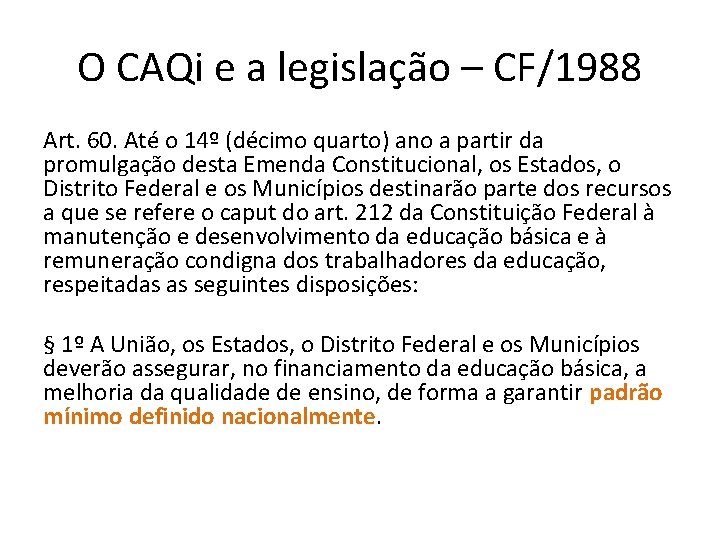 O CAQi e a legislação – CF/1988 Art. 60. Até o 14º (décimo quarto)