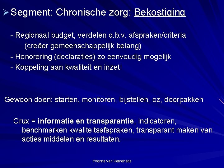 Ø Segment: Chronische zorg: Bekostiging - Regionaal budget, verdelen o. b. v. afspraken/criteria (creëer