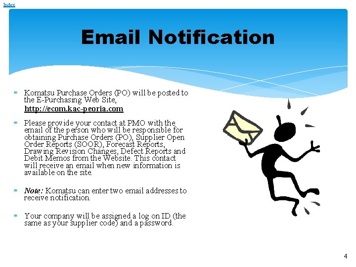 Index Email Notification Komatsu Purchase Orders (PO) will be posted to the E-Purchasing Web Index Email Notification Komatsu Purchase Orders (PO) will be posted to the E-Purchasing Web