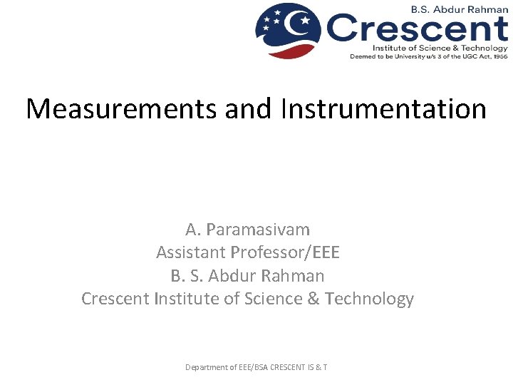 Measurements and Instrumentation A. Paramasivam Assistant Professor/EEE B. S. Abdur Rahman Crescent Institute of