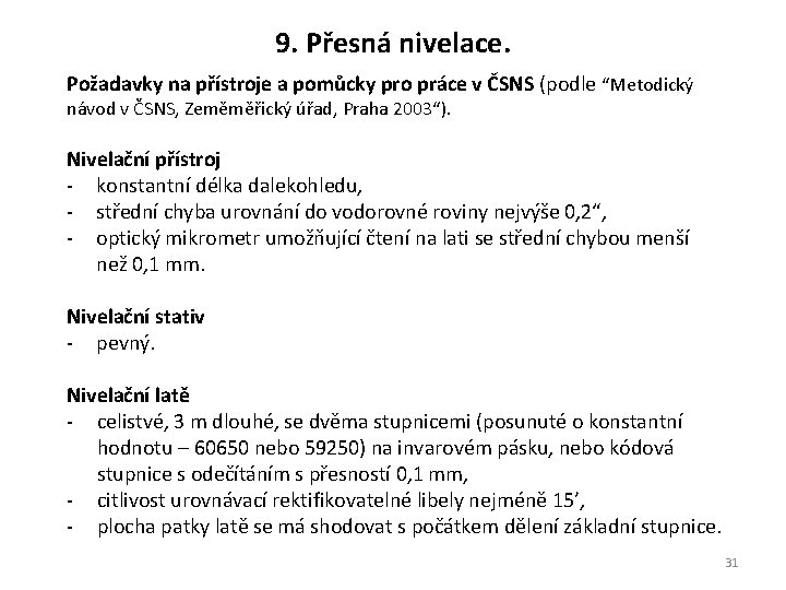 9. Přesná nivelace. Požadavky na přístroje a pomůcky pro práce v ČSNS (podle “Metodický 9. Přesná nivelace. Požadavky na přístroje a pomůcky pro práce v ČSNS (podle “Metodický