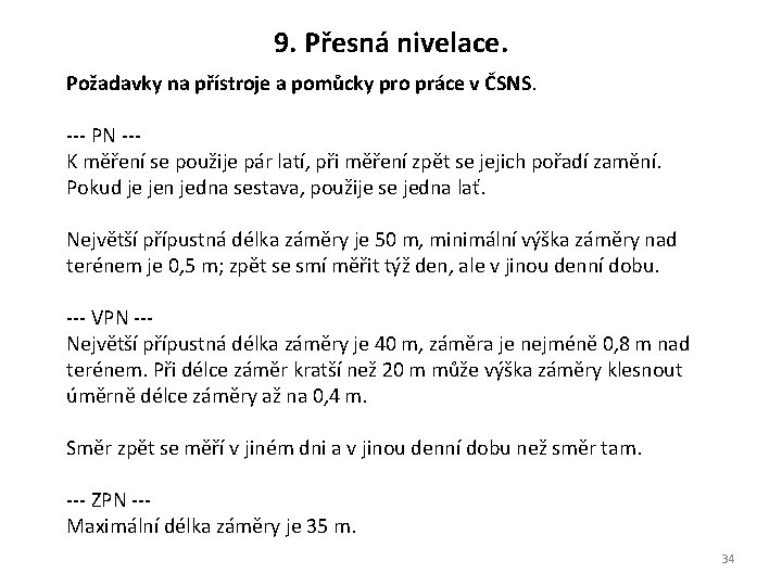 9. Přesná nivelace. Požadavky na přístroje a pomůcky pro práce v ČSNS. --- PN 9. Přesná nivelace. Požadavky na přístroje a pomůcky pro práce v ČSNS. --- PN