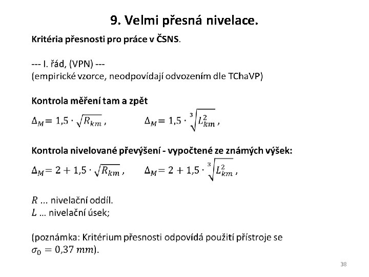 9. Velmi přesná nivelace. 38 9. Velmi přesná nivelace. 38