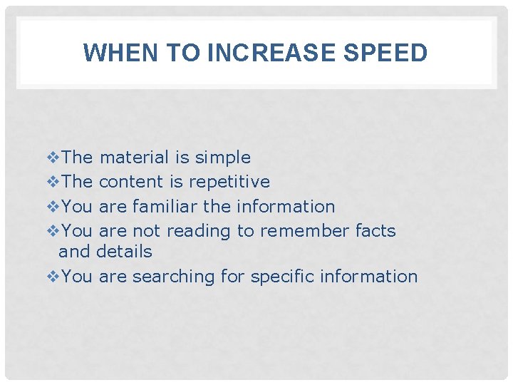 WHEN TO INCREASE SPEED v. The material is simple v. The content is repetitive