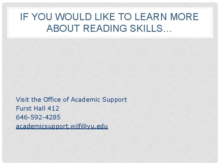 IF YOU WOULD LIKE TO LEARN MORE ABOUT READING SKILLS… Visit the Office of