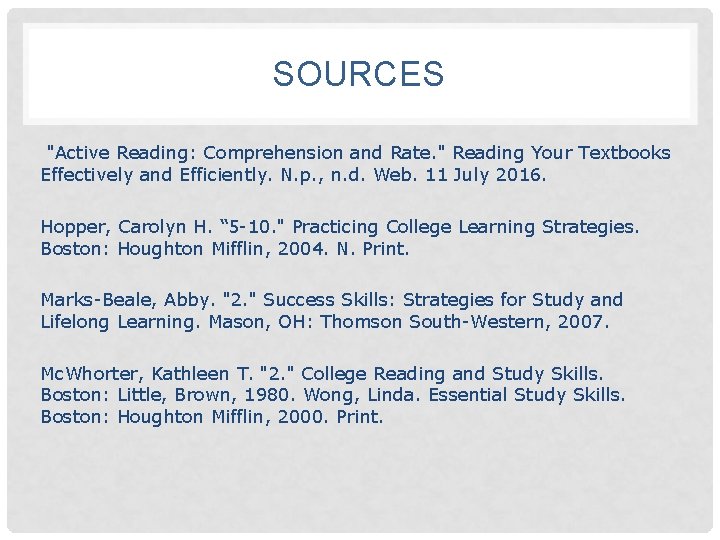 SOURCES "Active Reading: Comprehension and Rate. " Reading Your Textbooks Effectively and Efficiently. N.